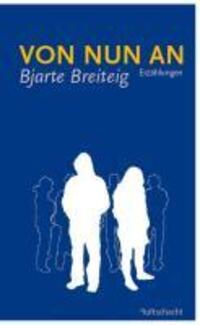 Cover: 9783902373526 | Von nun an | Erzählungen | Bjarte Breiteig | Buch | 112 S. | Deutsch