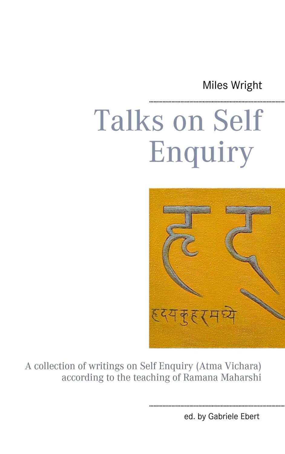 Cover: 9783739235554 | Talks on Self Enquiry | Miles Wright | Taschenbuch | Paperback | 88 S.