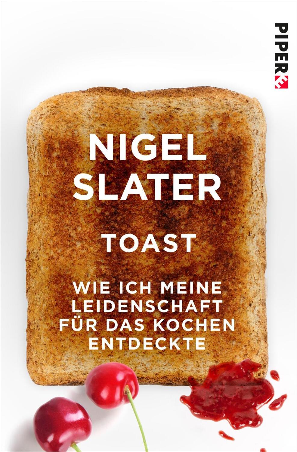 Cover: 9783492550291 | Toast | Wie ich meine Leidenschaft für das Kochen entdeckte | Slater