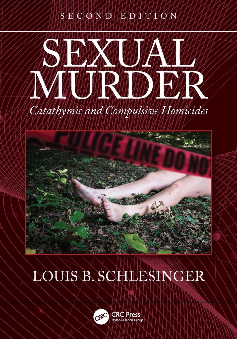 Cover: 9780367711573 | Sexual Murder | Catathymic and Compulsive Homicides | Schlesinger