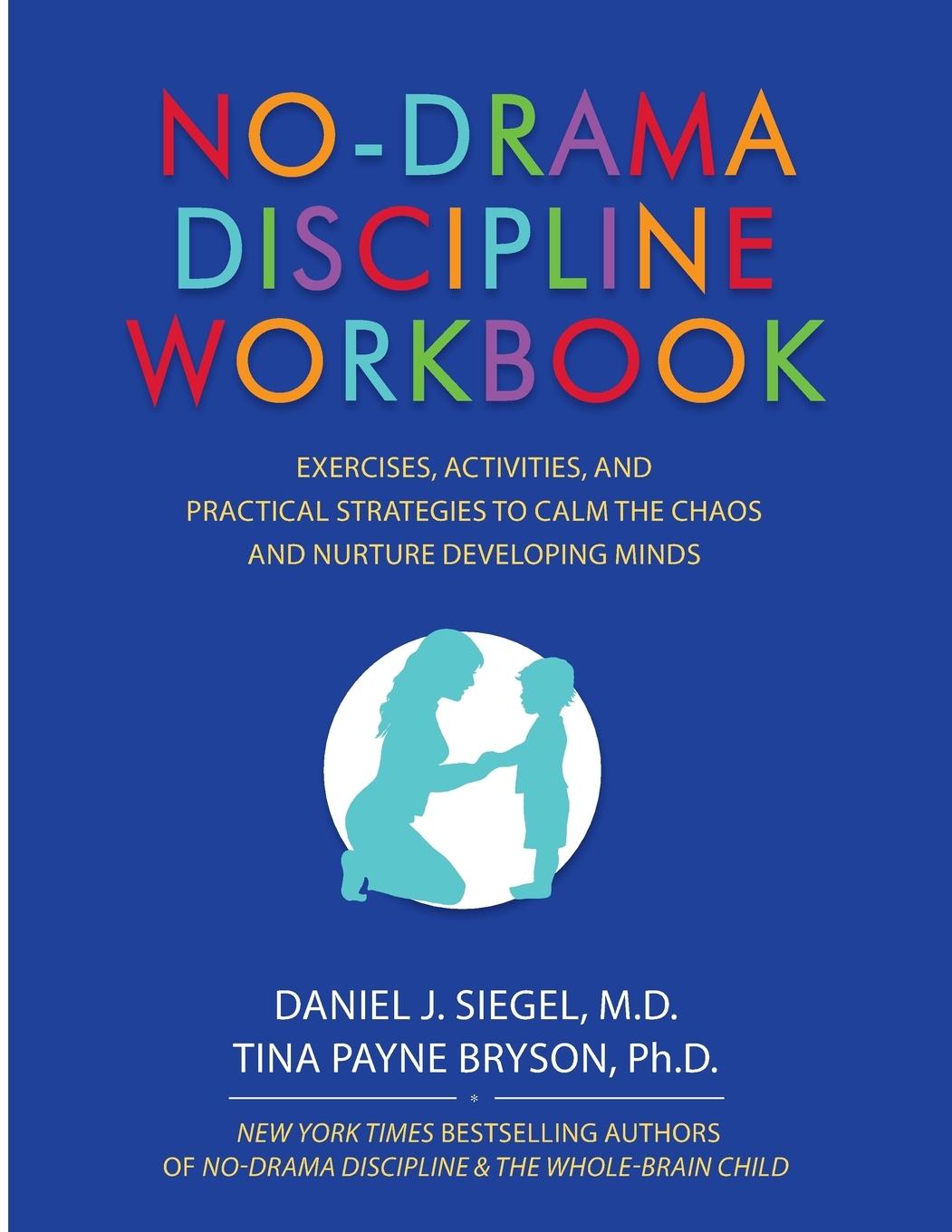 Cover: 9781559570732 | No-Drama Discipline Workbook | Daniel J Siegel (u. a.) | Taschenbuch