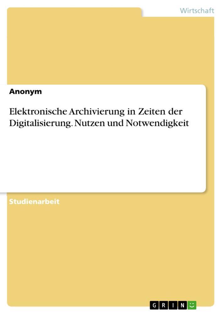 Cover: 9783346443571 | Elektronische Archivierung in Zeiten der Digitalisierung. Nutzen...