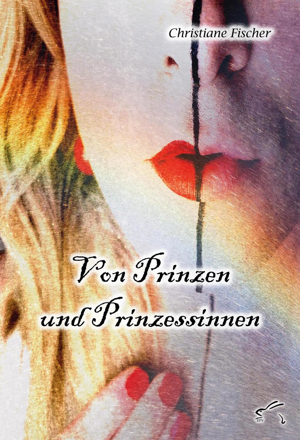 Cover: 9783961741502 | Von Prinzen und Prinzessinnen | Christiane Fischer | Taschenbuch