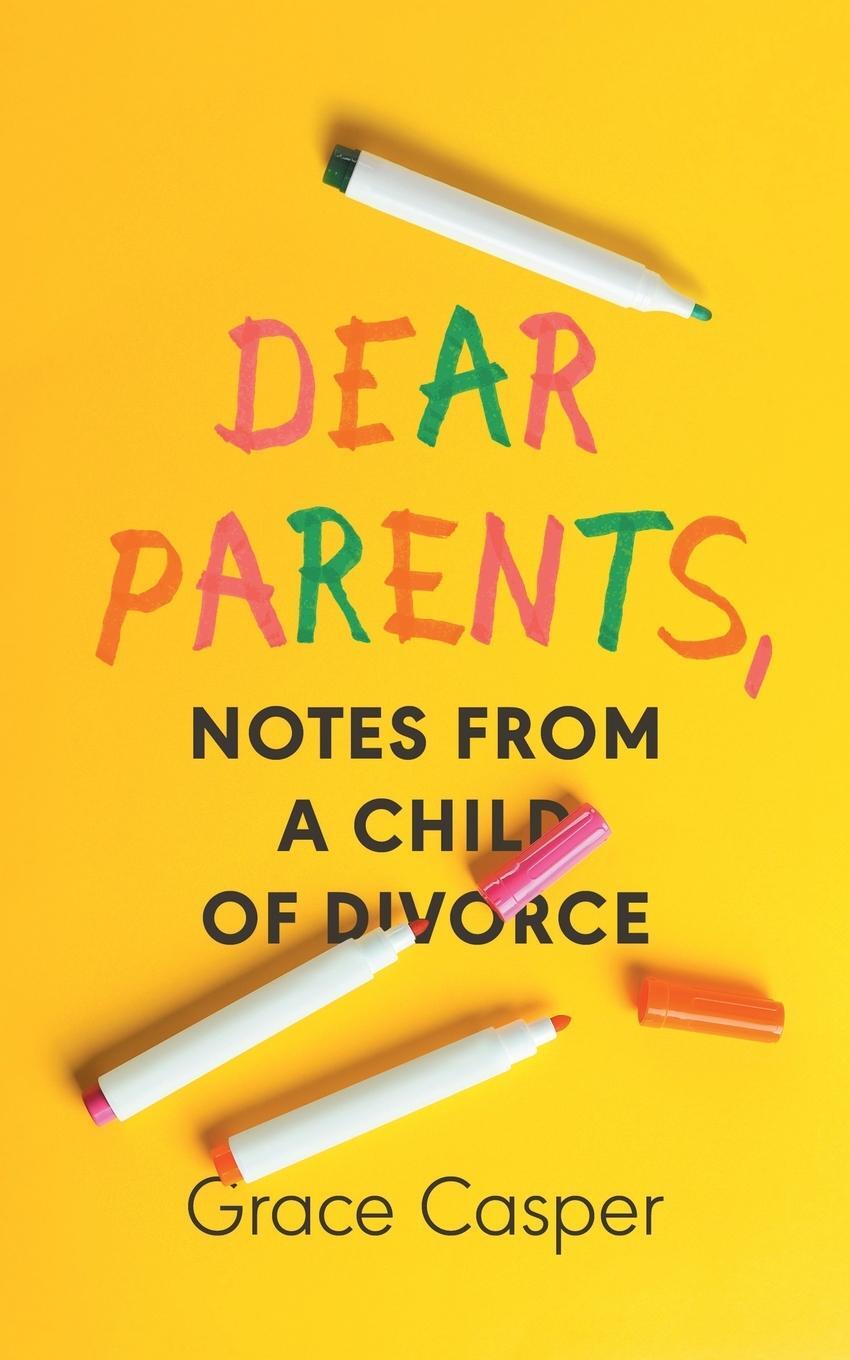 Cover: 9798988359517 | Dear Parents | Notes From a Child of Divorce | Grace Casper | Buch