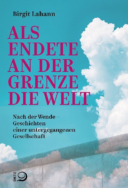 Cover: 9783801205768 | Als endete an der Grenze die Welt | Birgit Lahann | Taschenbuch | 2020