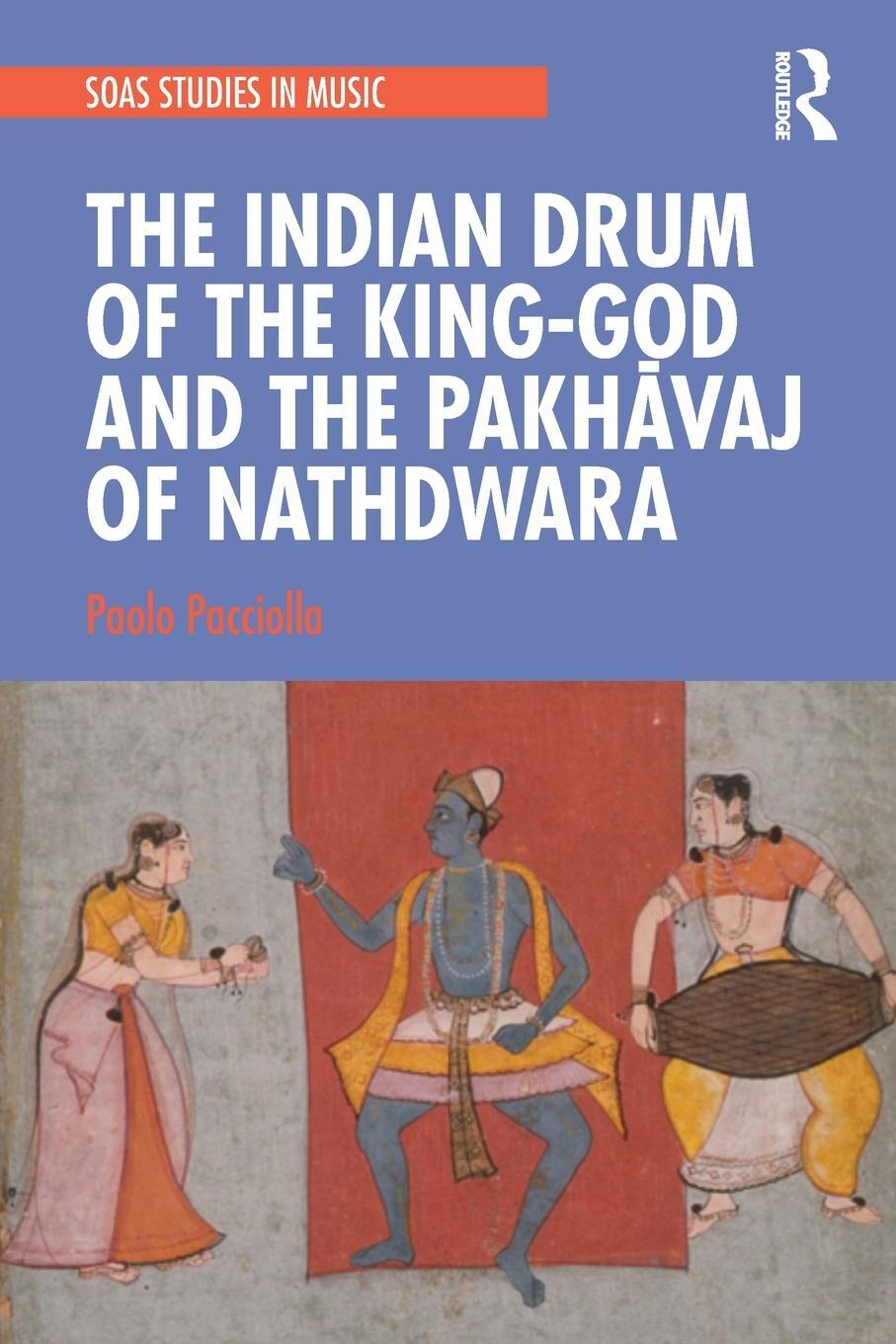 Cover: 9781032236094 | The Indian Drum of the King-God and the Pakhāvaj of Nathdwara