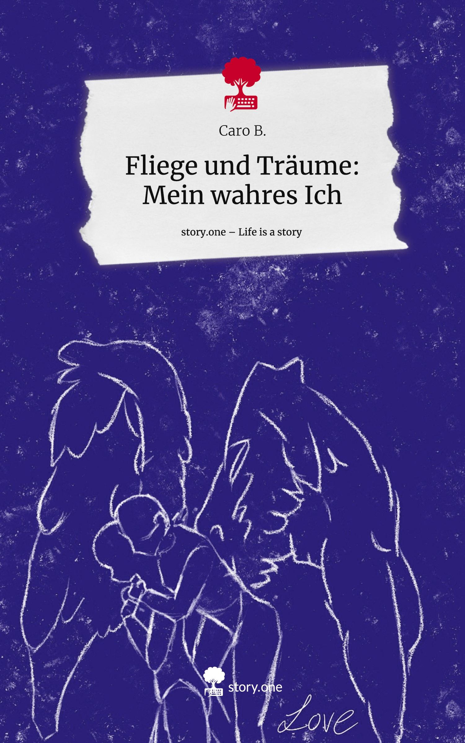 Cover: 9783711536693 | Fliege und Träume: Mein wahres Ich. Life is a Story - story.one | B.