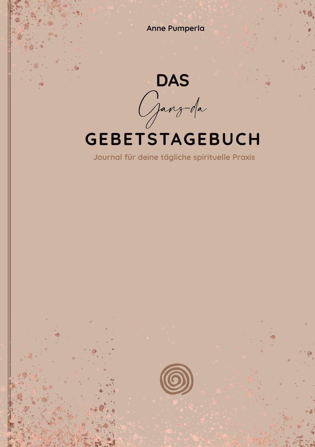 Cover: 9783755701378 | Das Ganz-da-Gebetstagebuch | Anne Pumperla | Buch | 670 S. | Deutsch