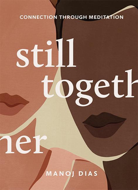 Cover: 9781743796719 | Still Together: Connection Through Meditation | Manoj Dias | Buch