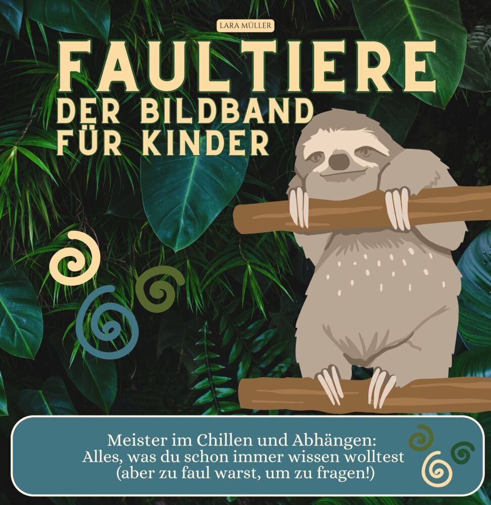 Cover: 9783750536050 | Faultiere - Der Bildband für Kinder | Lara Müller | Taschenbuch | 2023