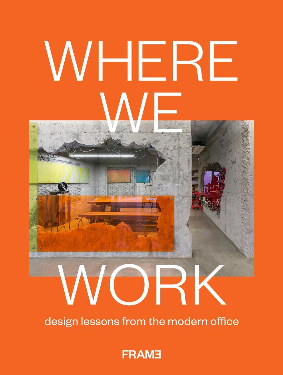 Cover: 9789492311504 | Where We Work | Design Lessons from the Modern Office | Ana Martins