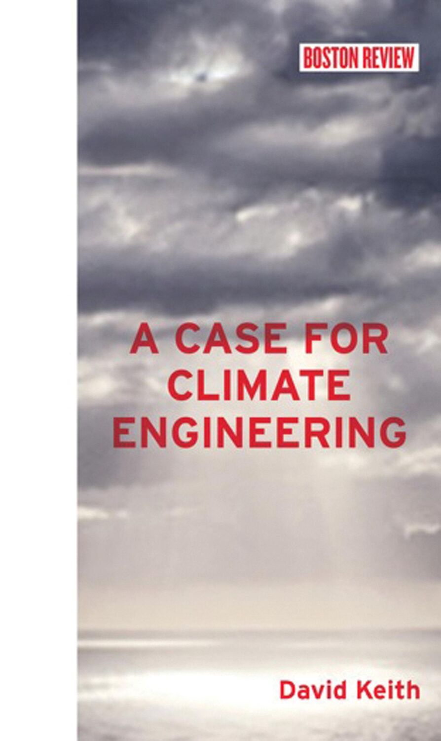 Cover: 9780262019828 | A Case for Climate Engineering | David Keith | Buch | Englisch | 2013