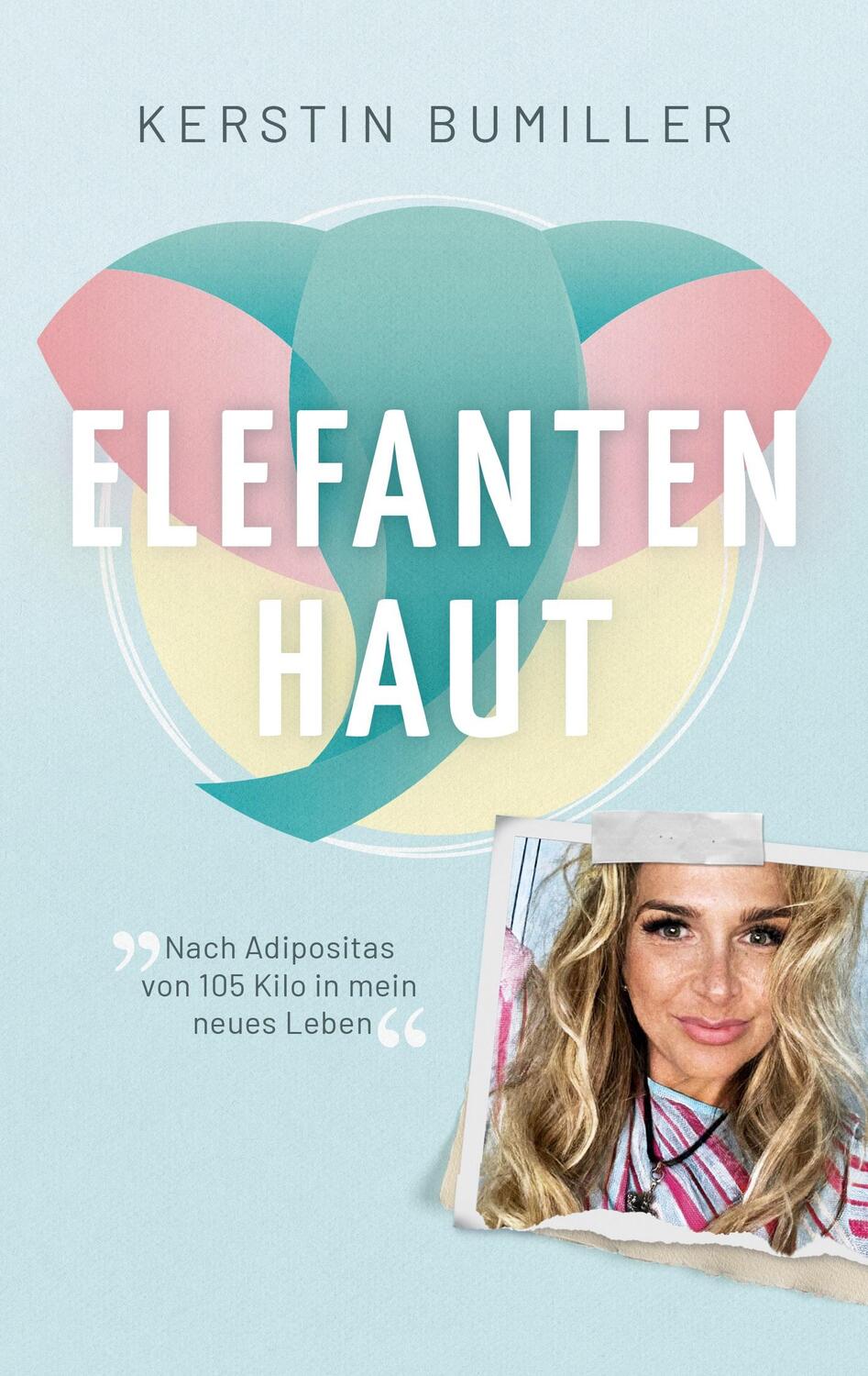 Cover: 9783981990652 | Elefantenhaut | Nach Adipositas von 105 Kilo in mein neues Leben