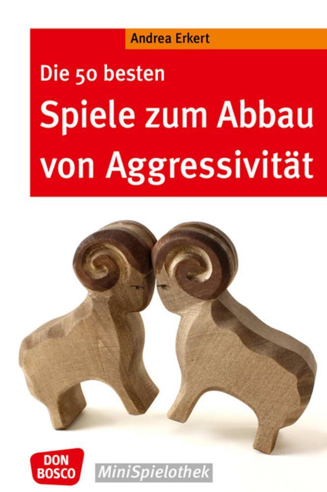 Cover: 9783769819212 | Die 50 besten Spiele zum Abbau von Aggressivität | Andrea Erkert