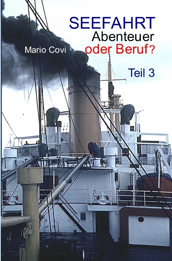 Cover: 9783745090284 | SEEFAHRT - Abenteuer oder Beruf? - Teil 3 | Mario Covi | Taschenbuch