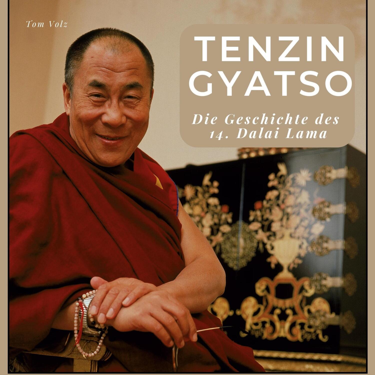 Cover: 9783750563865 | Tenzin Gyatso | Die Geschichte des 14. Dalai Lama | Tom Volz | Buch