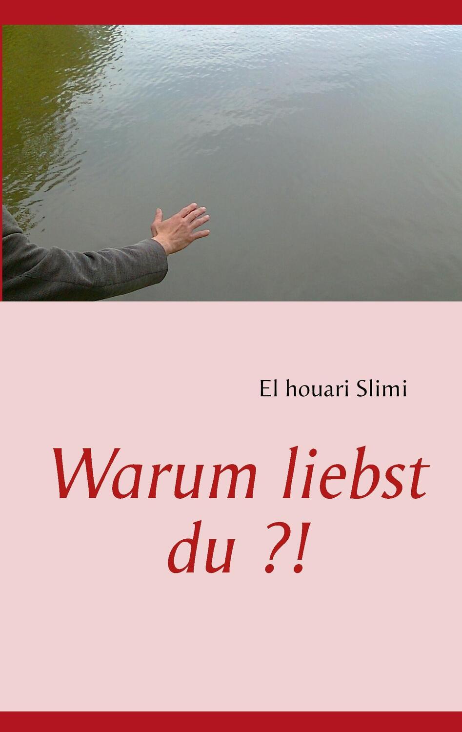 Cover: 9783741267505 | Warum liebst du ?! | El Houari Slimi | Taschenbuch | Paperback | 48 S.