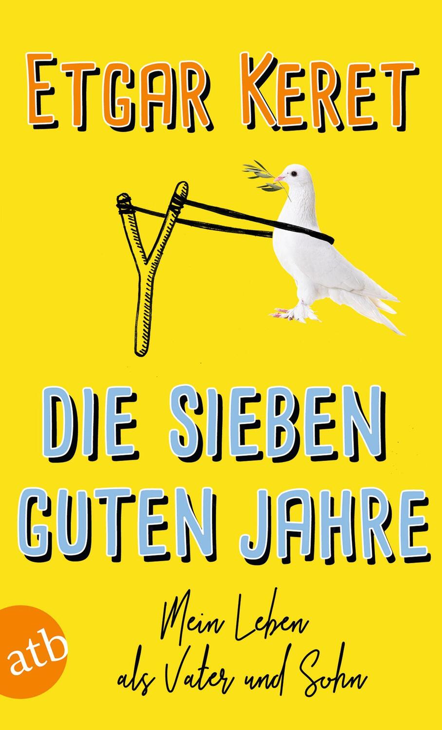 Cover: 9783746636924 | Die sieben guten Jahre | Mein Leben als Vater und Sohn | Etgar Keret