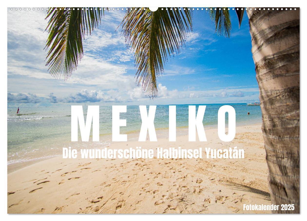 Cover: 9783383999659 | Mexiko - Die wunderschöne Halbinsel Yucatán Fotokalender 2025...