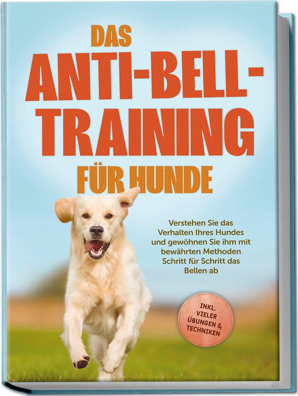 Cover: 9783757602789 | Das Anti-Bell-Training für Hunde: Verstehen Sie das Verhalten Ihres...