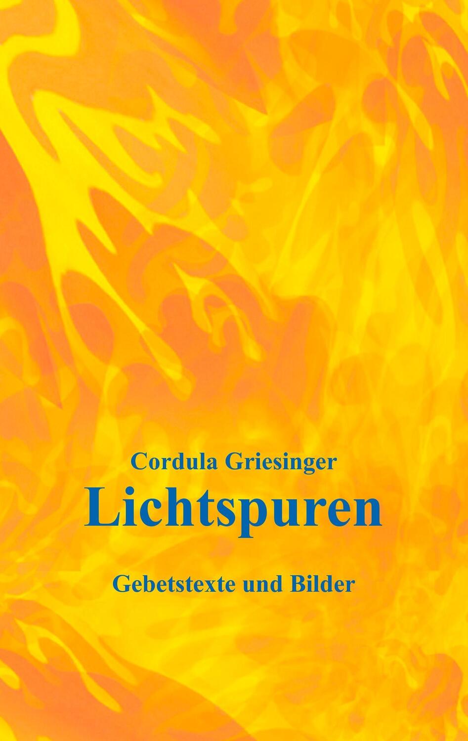 Cover: 9783837039016 | Lichtspuren | Gebetstexte und Bilder | Cordula Griesinger | Buch