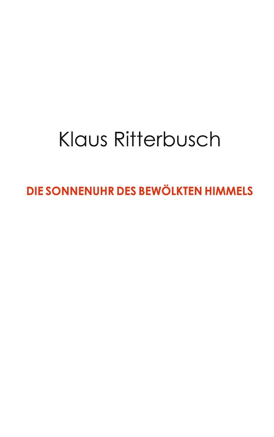 Cover: 9783759735140 | Die Sonnenuhr des bewölkten Himmels | Klaus Ritterbusch | Buch | 2024