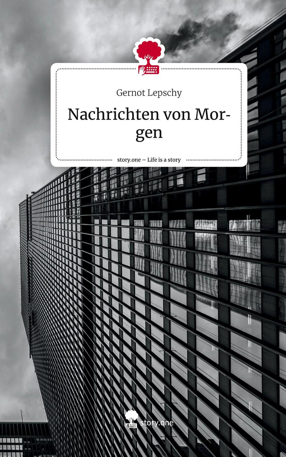 Cover: 9783710853586 | Nachrichten von Morgen. Life is a Story - story.one | Gernot Lepschy