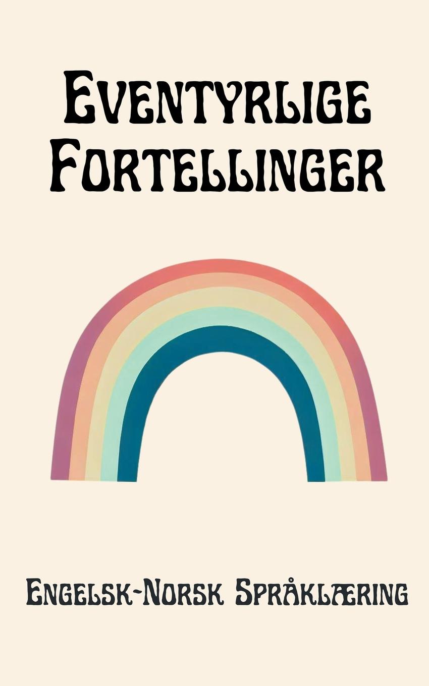 Cover: 9798223805885 | Eventyrlige Fortellinger | Engelsk-Norsk Språklæring | English | Buch