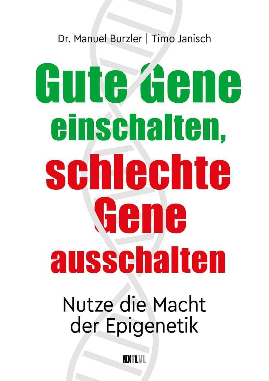 Cover: 9783949458637 | Gute Gene einschalten, schlechte Gene ausschalten | Janisch (u. a.)