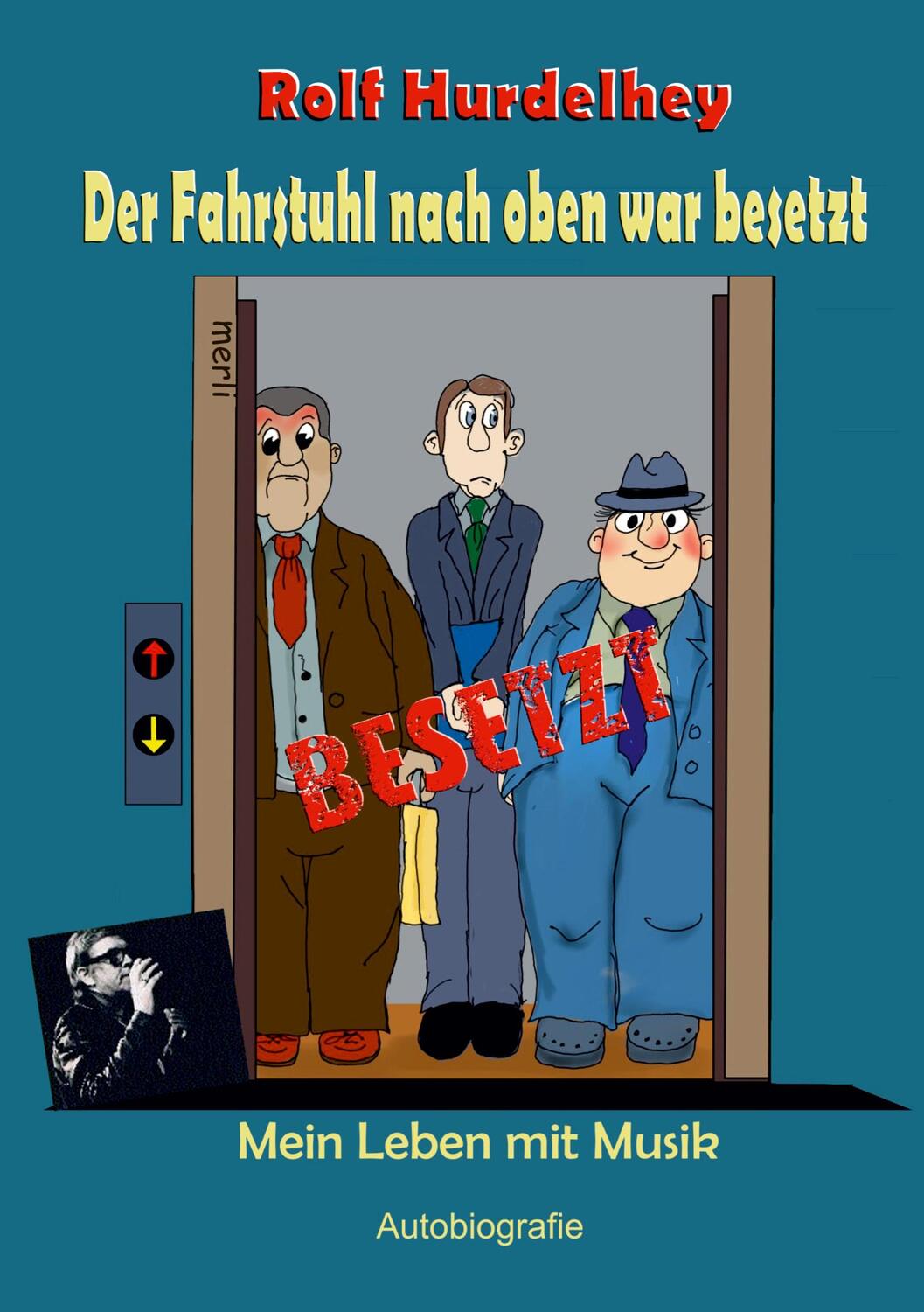 Cover: 9783751996273 | Der Fahrstuhl nach oben war besetzt | Mein Leben mit Musik | Hurdelhey