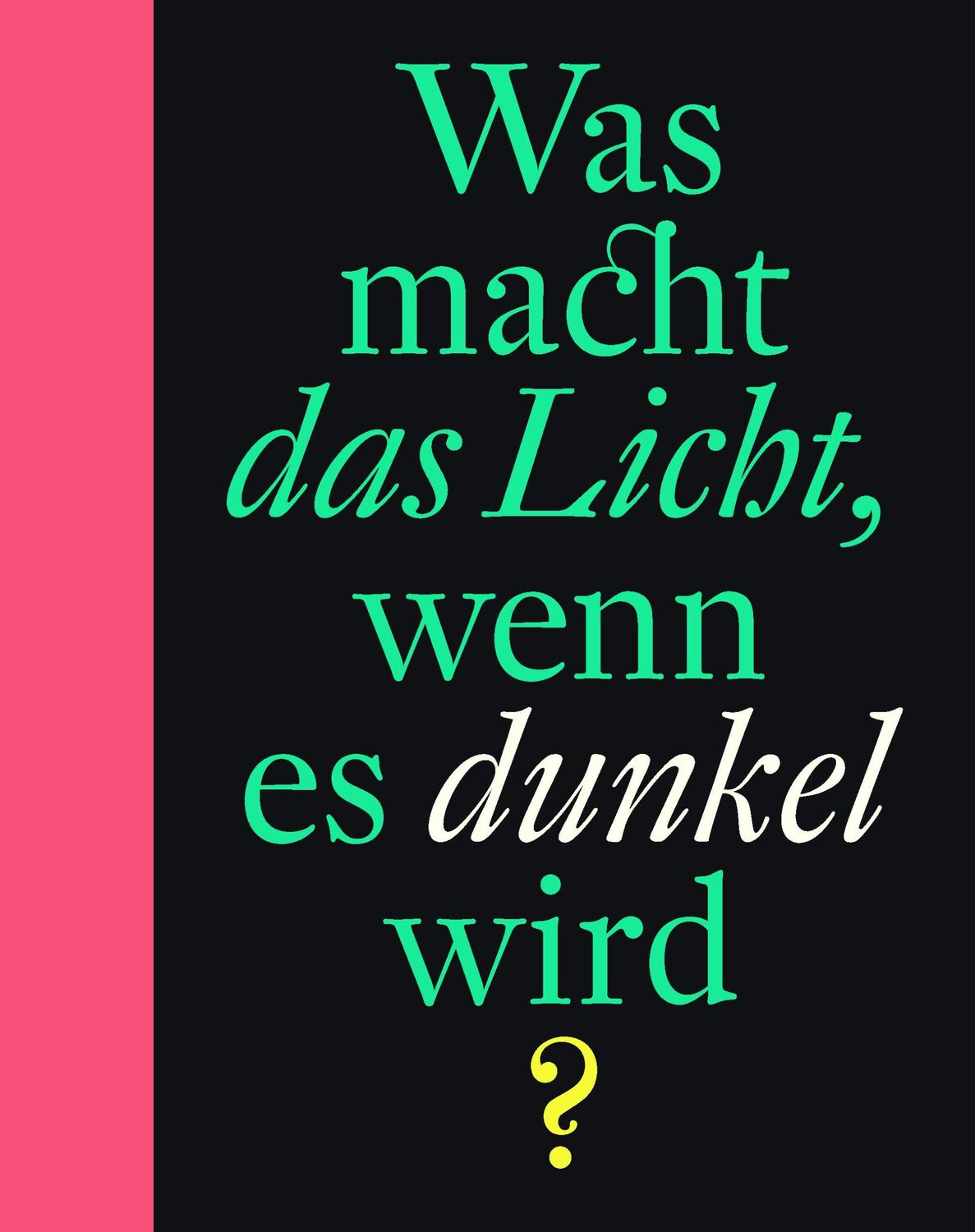 Cover: 9783946100843 | Was macht das Licht, wenn es dunkel wird? | Bette Westera | Buch