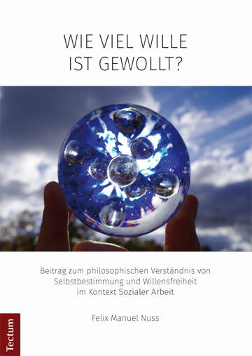 Cover: 9783828838963 | Wie viel Wille ist gewollt? | Felix Manuel Nuss | Taschenbuch | 2017