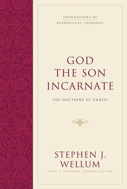 Cover: 9781581346473 | God the Son Incarnate | The Doctrine of Christ | Stephen J Wellum