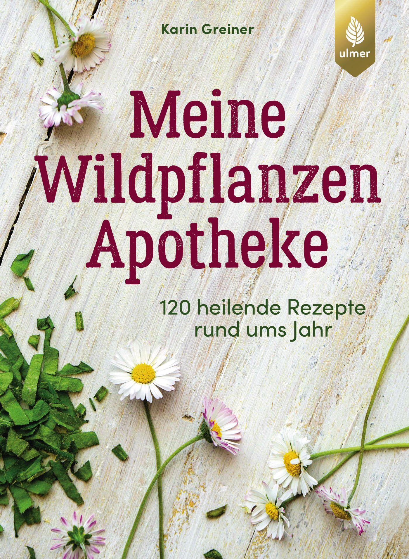 Cover: 9783818609658 | Meine Wildpflanzen-Apotheke | 120 heilende Rezepte rund ums Jahr