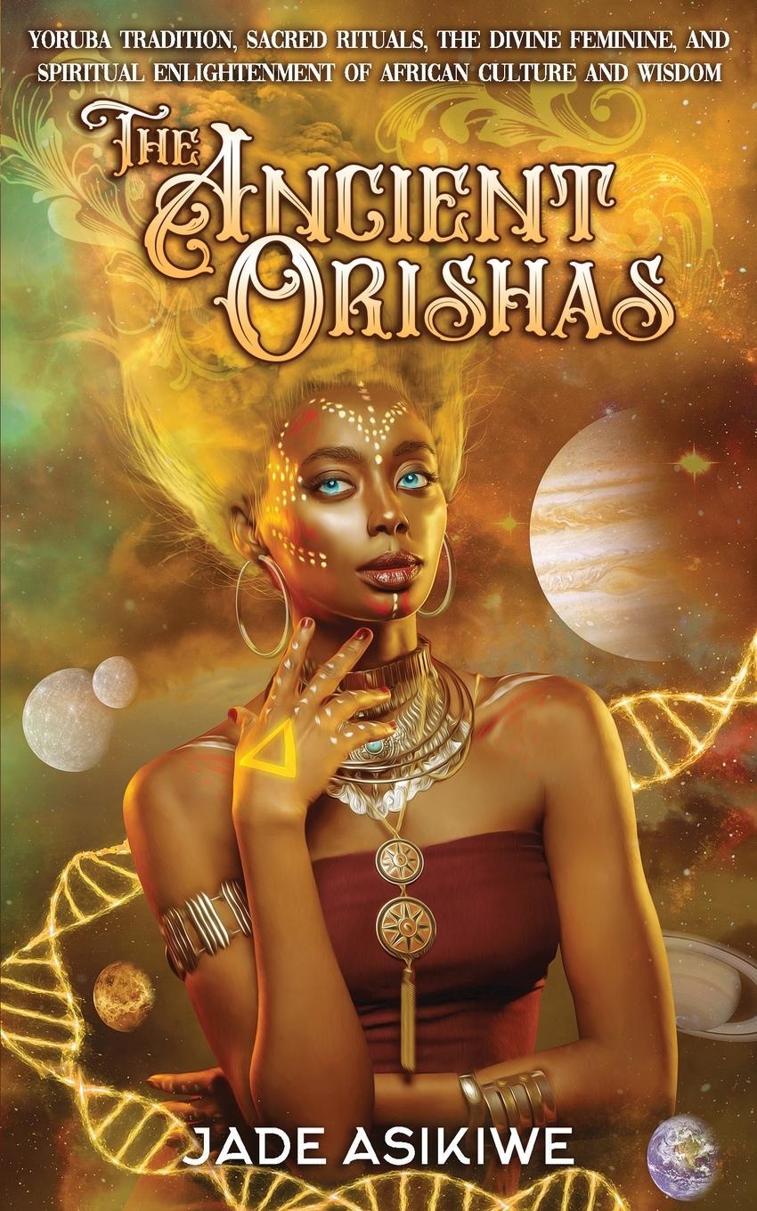 Cover: 9781087896021 | The Ancient Orishas | Jade Asikiwe | Taschenbuch | Paperback | 2021