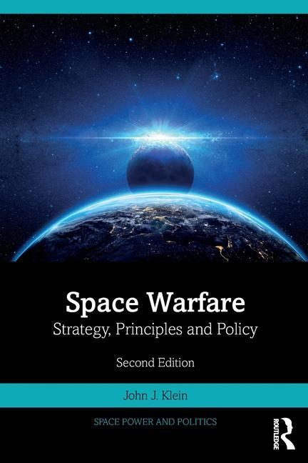 Cover: 9781032589176 | Space Warfare | Strategy, Principles and Policy | John J. Klein | Buch