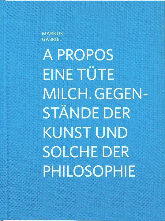 Cover: 9783903572409 | A propos eine Tüte Milch. Gegenstände der Kunst und solche der...