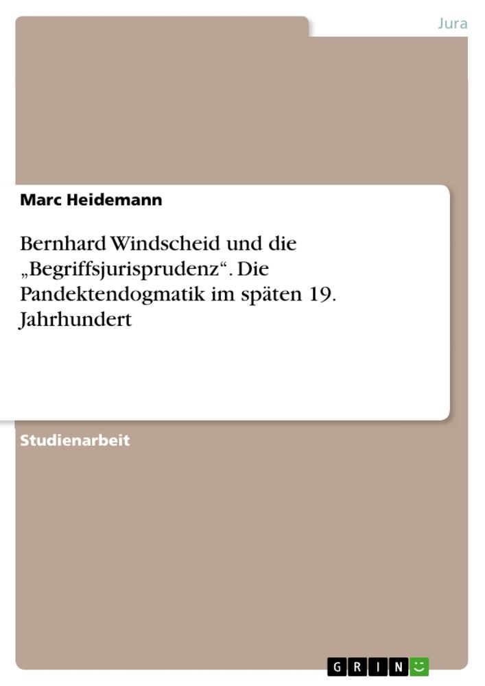 Cover: 9783668081017 | Bernhard Windscheid und die "Begriffsjurisprudenz". Die...