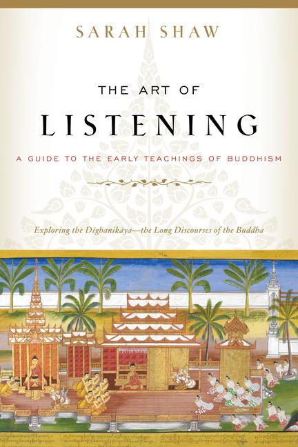 Cover: 9781611808858 | The Art of Listening | A Guide to the Early Teachings of Buddhism