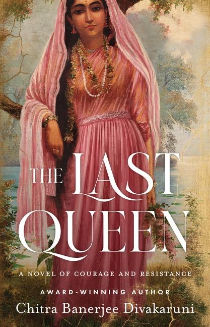 Cover: 9780063161870 | The Last Queen | A Novel of Courage and Resistance | Divakaruni | Buch