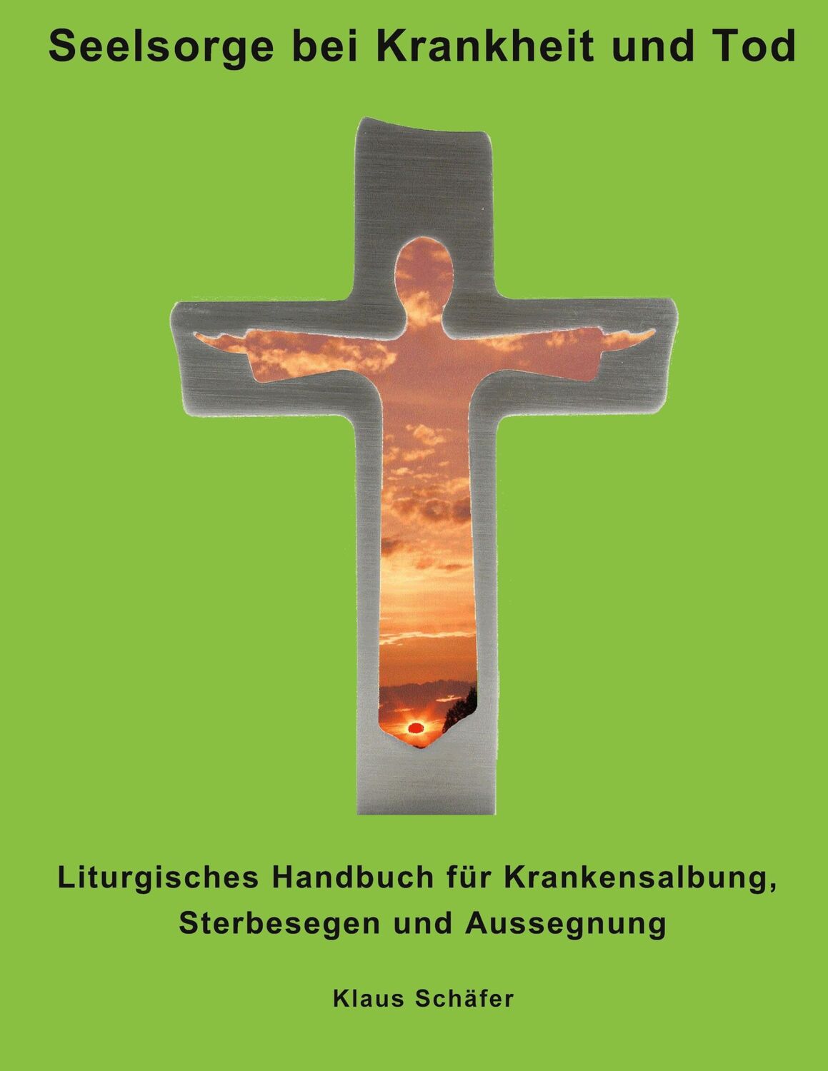 Cover: 9783734783081 | Seelsorge bei Krankheit und Tod | Klaus Schäfer | Taschenbuch | 88 S.