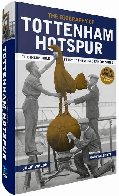 Cover: 9781913412715 | The Biography of Tottenham Hotspur | Julie Welch | Buch | Englisch