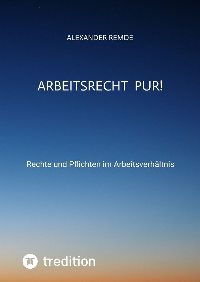 Cover: 9783384173607 | Arbeitsrecht Pur! | Rechte und Pflichten im Arbeitsverhältnis | Remde