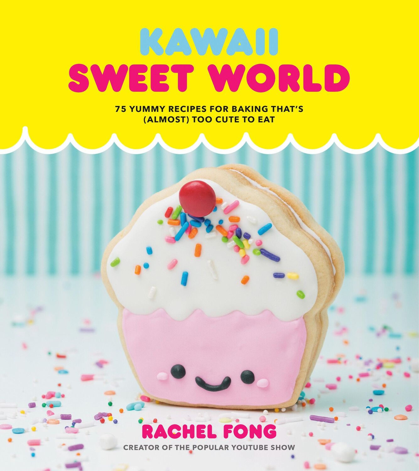 Cover: 9780525575429 | Kawaii Sweet World | 75 Cute, Colorful Confections | Rachel Fong