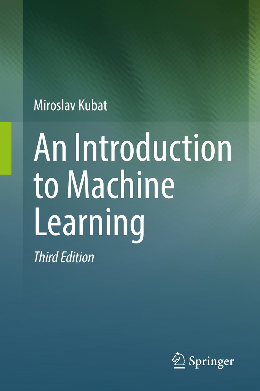 Cover: 9783030819347 | An Introduction to Machine Learning | Miroslav Kubat | Buch | xviii