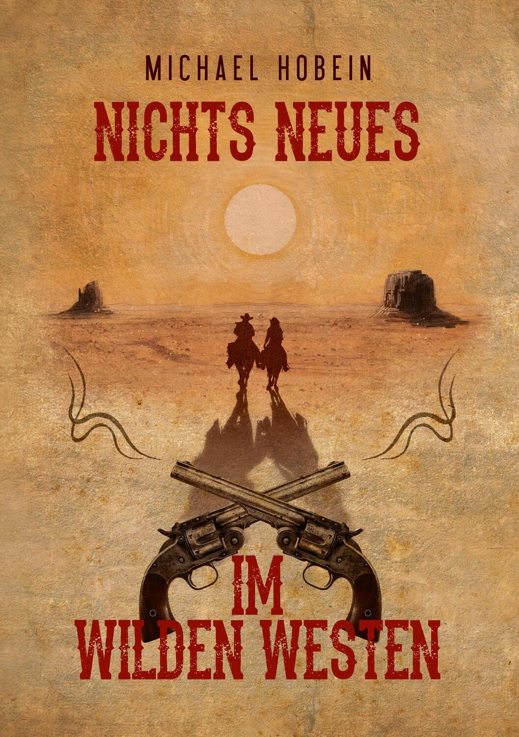 Cover: 9783741251061 | Nichts Neues im Wilden Westen | Michael Hobein | Taschenbuch