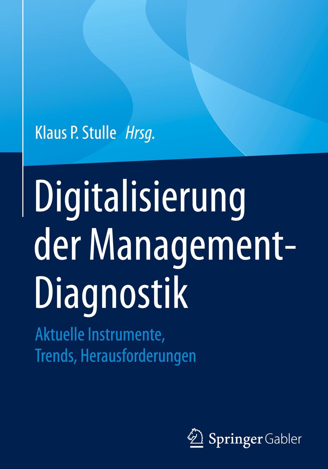 Cover: 9783658309046 | Digitalisierung der Management-Diagnostik | Klaus P. Stulle | Buch