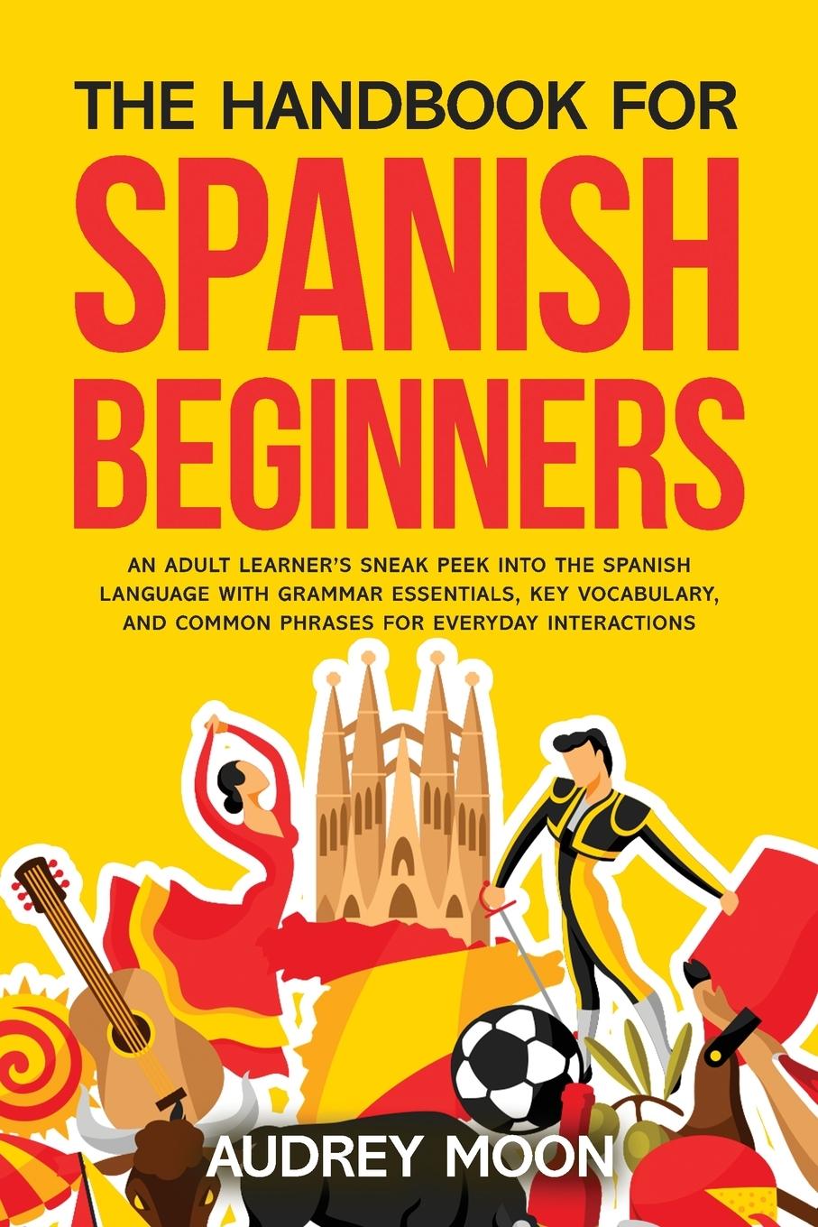 Cover: 9798991899550 | The Handbook for Spanish Beginners | Audrey Moon | Taschenbuch | 2024