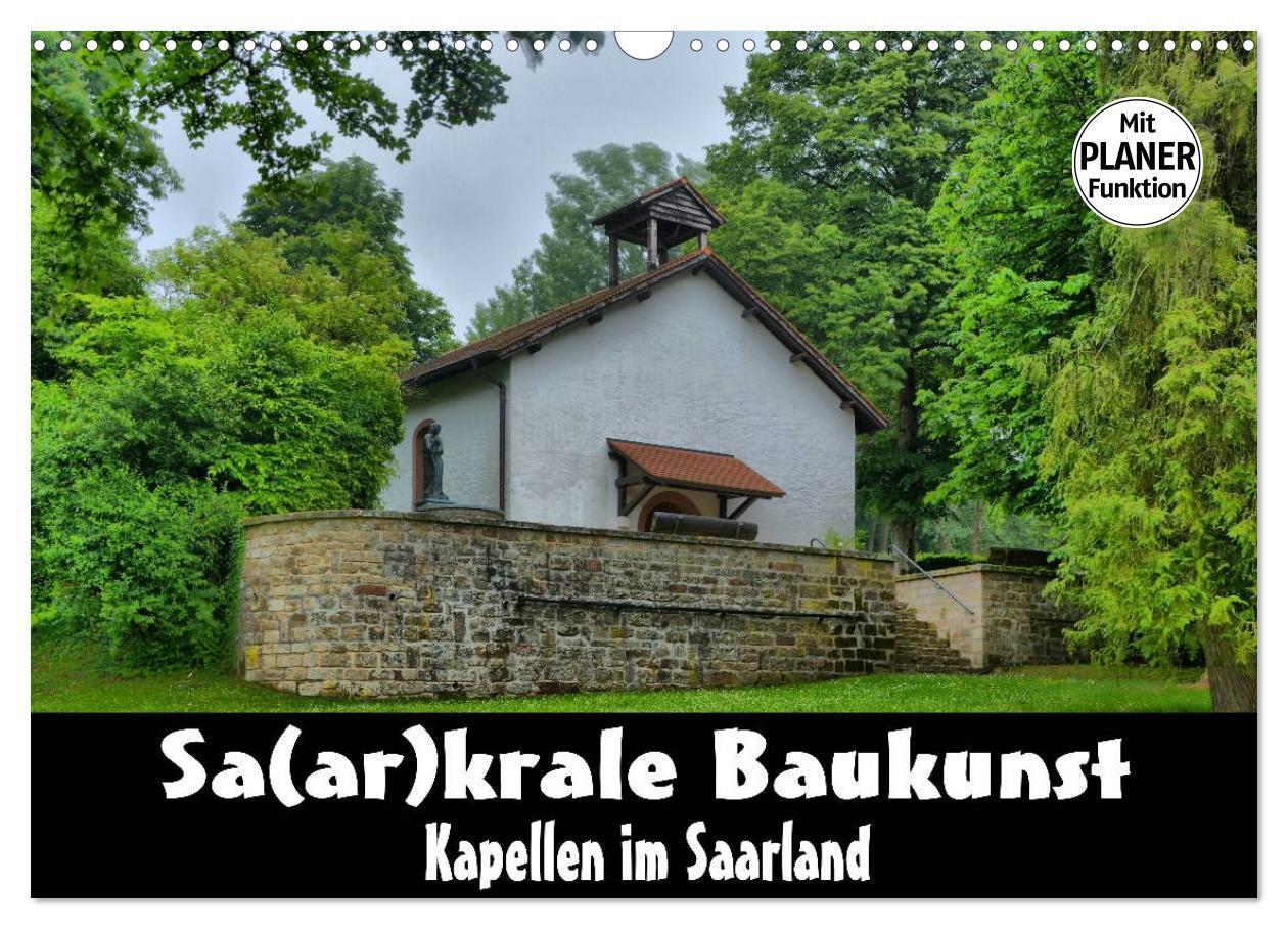 Cover: 9783435551507 | Sa(ar)krale Baukunst - Kapellen im Saarland (Wandkalender 2025 DIN...