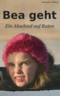 Cover: 9783732241392 | Bea geht | Ein Abschied auf Raten | Sebastian Willing | Taschenbuch